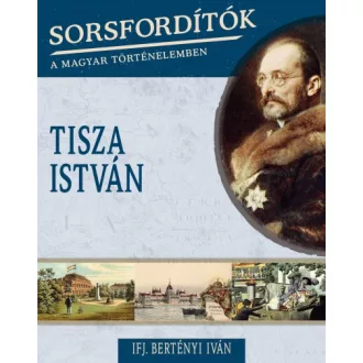 Tisza István - Sorsfordítók 16.