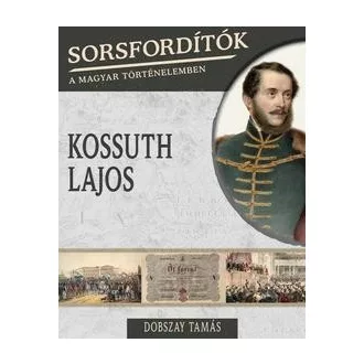 Kossuth Lajos - Sorsfordítók 17.