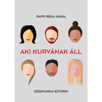 Aki kurvának áll - Szexmunka sztorik
