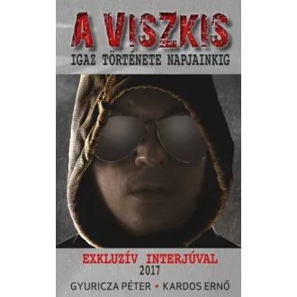A viszkis - Igaz története napjainkig