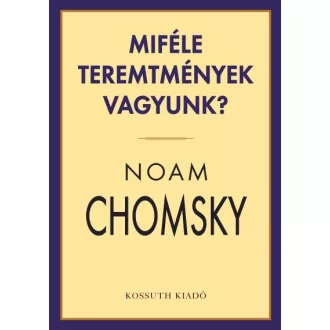 Miféle teremtmények vagyunk?
