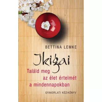 Ikigai - Találd meg az élet értelmét a mindennapokban