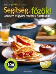 Segítség, főzök! - Modern és gyors receptek fiataloknak