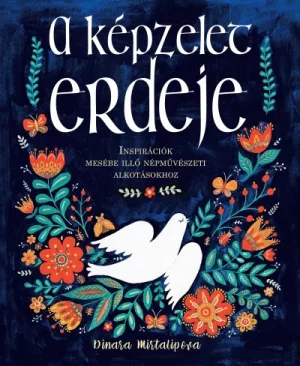 A képzelet erdeje - Inspirációk mesébe illő népművészeti alkotásokhoz