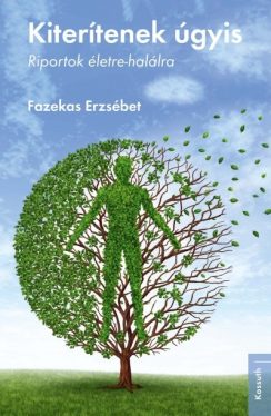 Kiterítenek úgyis - Riportok életre-halálra