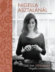 Nigella asztalánál - Az otthoni főzés öröme