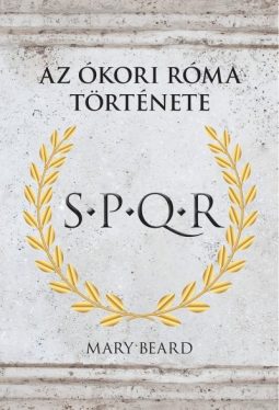 S.P.Q.R. - Az Ókori Róma története