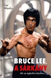 Bruce Lee, a sárkány - Aki az égbolton átsuhan...