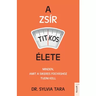   A zsír titkos élete - Minden, amit a sikeres fogyáshoz tudni kell