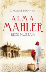 Alma Mahler - Bécs múzsája