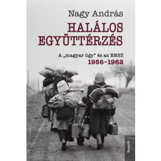   Halálos együttérzés - A "magyar ügy" és az ENSZ - 1956-1962