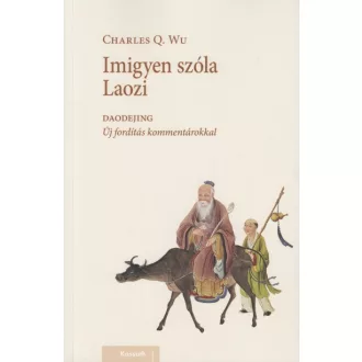   Imigyen szóla Laozi - DAODEJING - Új fordítás kommentárokkal
