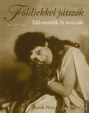 Földiekkel játszók - Művésznők és múzsák