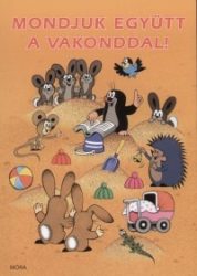 Mondjuk együtt a vakonddal!