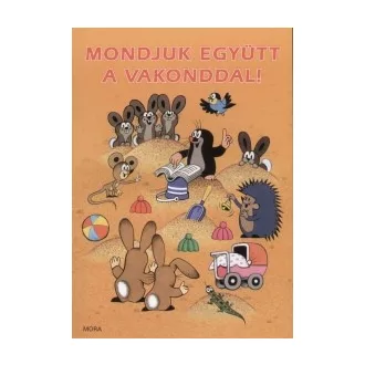 Mondjuk együtt a vakonddal!