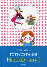 Pöttyös Panni - Harkály anyó