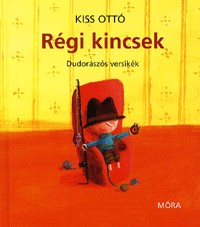 Régi kincsek - Dudorászós versikék