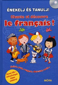 Énekelj és tanulj franciául! - Chante et découvre le francais! (CD-melléklettel)