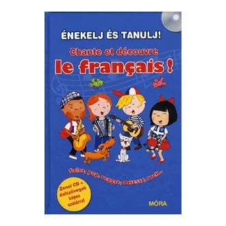   Énekelj és tanulj franciául! - Chante et découvre le francais! (CD-melléklettel)