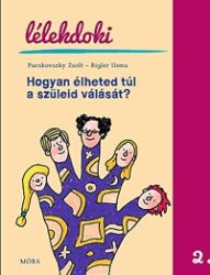 Hogyan élheted túl a szüleid válását? - Lélekdoki 2.