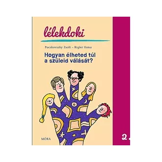 Hogyan élheted túl a szüleid válását? - Lélekdoki 2.