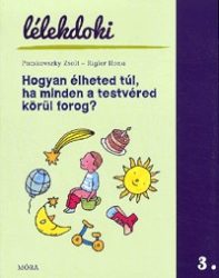   Hogyan élheted túl, ha minden a testvéred körül forog? - Lélekdoki 3.