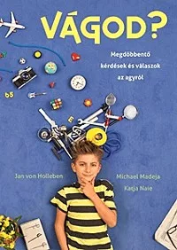Vágod? - Megdöbbentő kérdések és válaszok az agyról