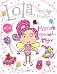   Lola, a nyalókatündér - Matricás öltöztetőkönyv - Több mint 400 matrica Boon, Fiona