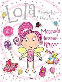 Lola, a nyalókatündér - Matricás öltöztetőkönyv - Több mint 400 matrica Boon, Fiona