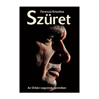 Szüret - Az Orbán-vagyonok nyomában