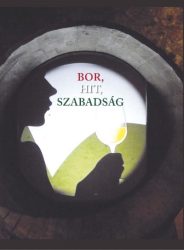 Bor, hit, szabadság