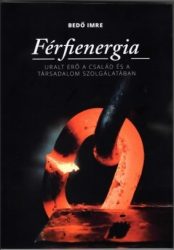   Férfienergia - Uralt erő a család és a társadalom szolgálatában