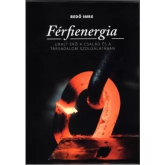   Férfienergia - Uralt erő a család és a társadalom szolgálatában