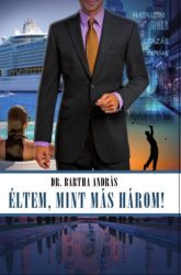 Éltem, mint más három!