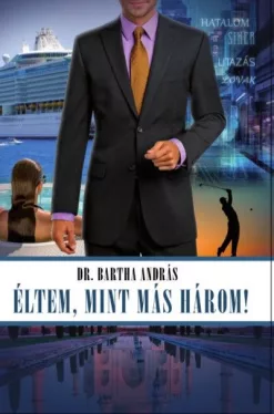 Éltem, mint más három!