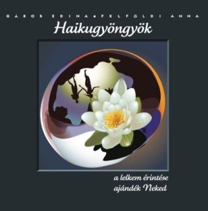 Haikugyöngyök - A lelkem érintése ajándék Neked