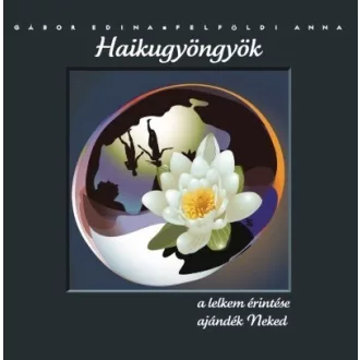 Haikugyöngyök - A lelkem érintése ajándék Neked