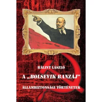   A "Bolsevik banzáj" - Állambiztonsági történetek