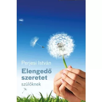 Elengedő szeretet - szülőknek