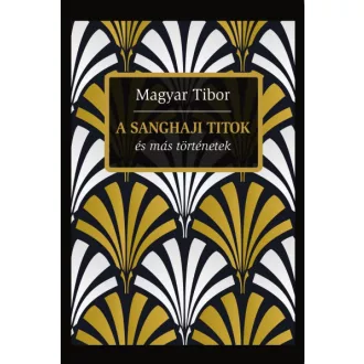A sanghaji titok és más történetek