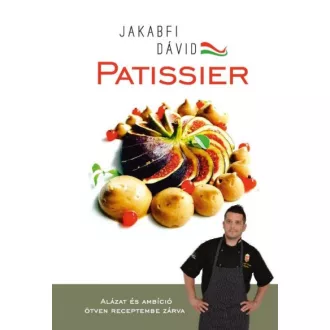 Patissier - Alázat és ambíció ötven receptembe zárva