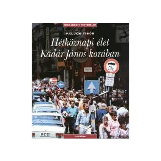 Hétköznapi élet Kádár János korában
