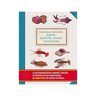 Rákok, kagylók, csigák, tintahalak