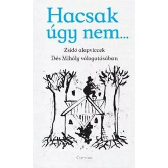   Hacsak úgy nem ... Zsidó alapviccek Dés Mihály válogatásában