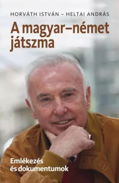 A magyar-német játszma - Emlékezés és dokumentumok