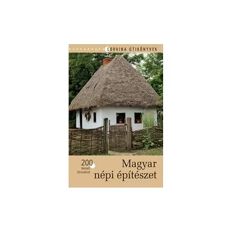 Magyar népi építészet - 200 kiemelt látnivalóval