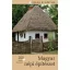 Magyar népi építészet - 200 kiemelt látnivalóval
