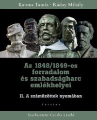   Az 1848/1849-es forradalom és szabadságharc emlékhelyei II.