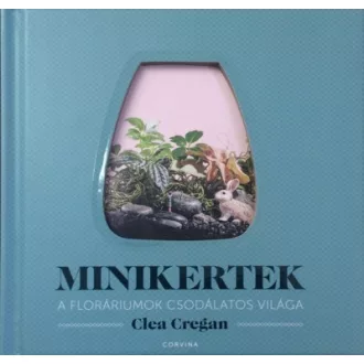 Minikertek - A floráriumok csodálatos világa