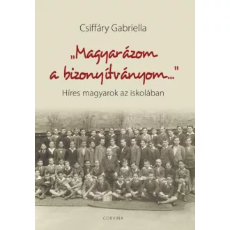   "Magyarázom a bizonyítványom..." - Híres magyarok az iskolában